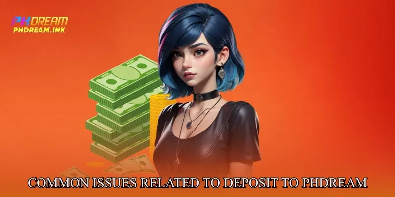 Common Issues Related to Deposit to phdream