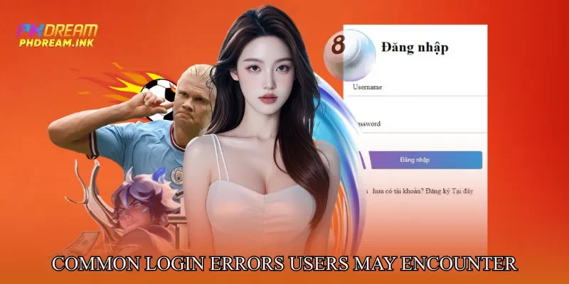 Common Login Errors Users May Encounter on Phdream