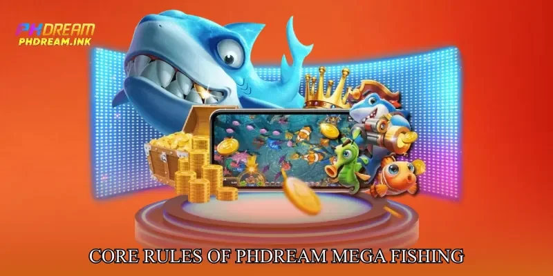 Core Rules of Phdream Mega Fishing