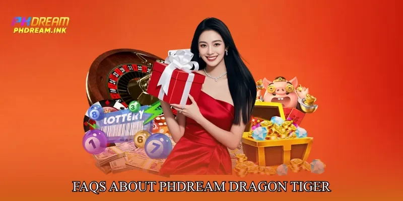 FAQs About Phdream Dragon tiger