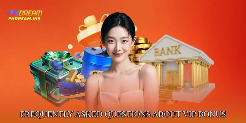 Frequently Asked Questions About VIP Bonus Programs
