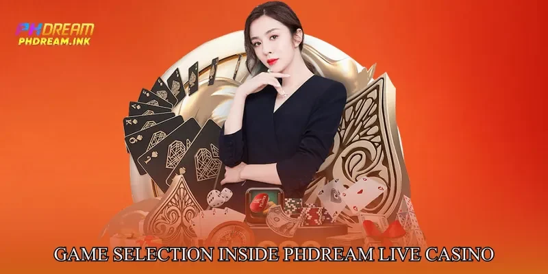 Game Selection Inside Phdream Live Casino