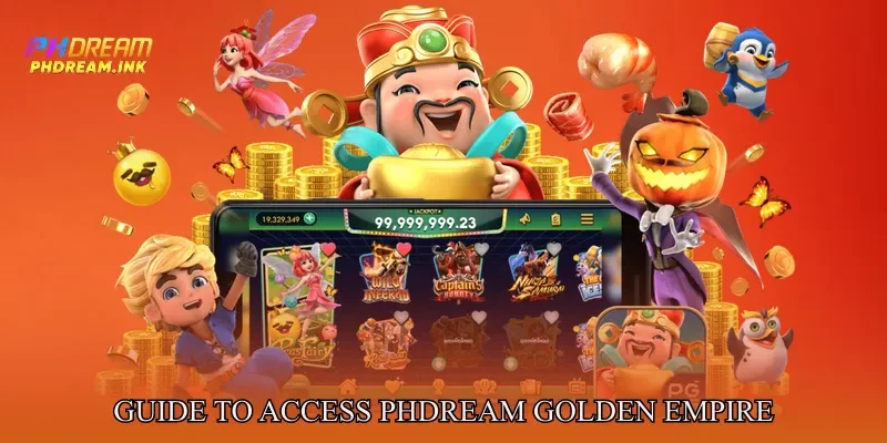 Guide to Access Phdream Golden Empire