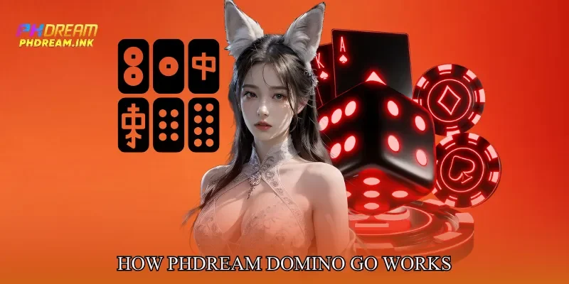 How Phdream Domino Go Works