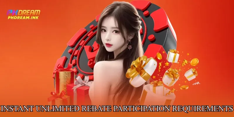 Instant Unlimited Rebate Participation Requirements Explained