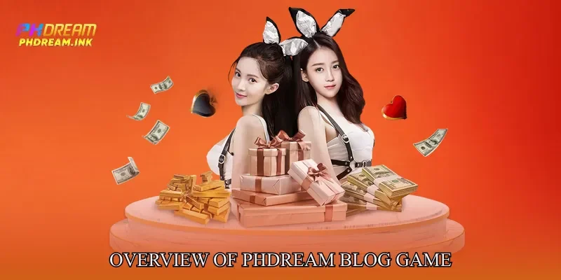 Overview Of Phdream Blog game