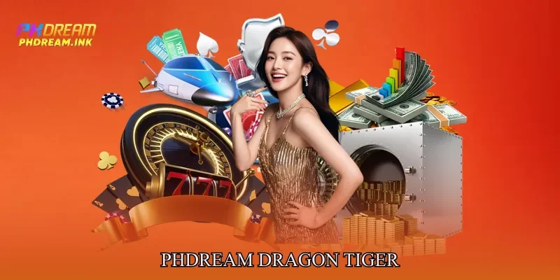 Phdream Dragon tiger