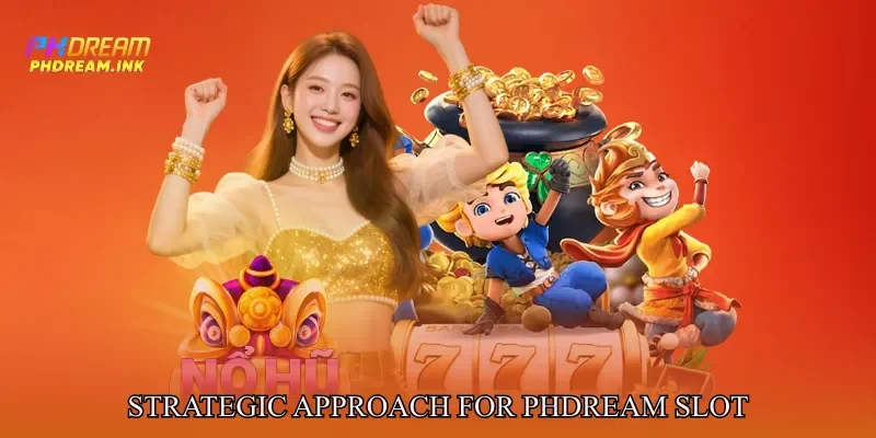 Strategic Approach for Phdream Slot