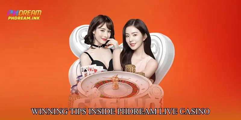 Winning Tips Inside Phdream Live Casino